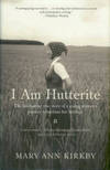 I Am Hutterite: The Fascinating True Story Of A Young Woman's Journey To Reclaim Her Heritage