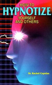 How to Hypnotize Yourself and Others by Rachel Copelan - Paperback - 1995 - from ThriftBooks (SKU: G0811908542I3N00)