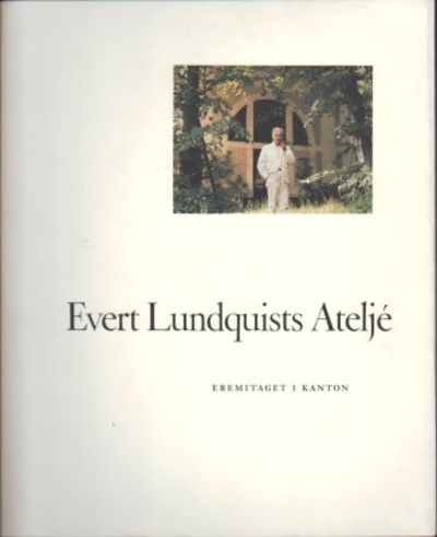 Evert Lundquists Ateljé. Eremitaget i Kanton.