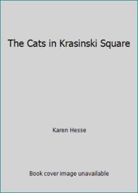 The Cats in Krasinski Square by Karen Hesse - 2005