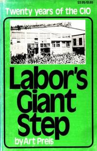 Labor´s Giant Step. Twenty Years of the CIO.