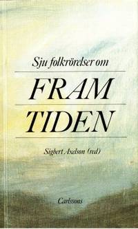 Sju folkrörelser om framtiden. Dokumenterade…