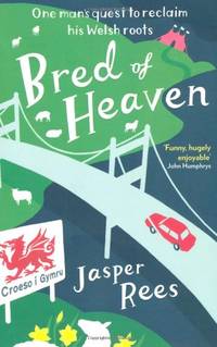 Bred of Heaven: One man's quest to reclaim his Welsh roots