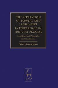 The Separation of Powers and Legislative Interference in Judicial Process: Constitutional...