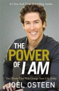 The Power of I Am : Two Words That Will Change Your Life Today
