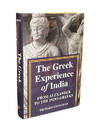 The Greek Experience of India: From Alexander to the Indo-Greeks