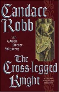 The Cross-Legged Knight by Candace Robb - 2003