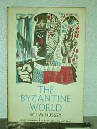 The Byzantine World by J.M. Hussey - 1961