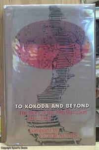 To Kokoda and Beyond.. The Story of the 39th Battalion 1941-1943