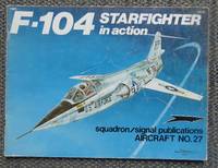 F-104 STARFIGHTER IN ACTION.  SQUADRON/SIGNAL AIRCRAFT NO. 27. by Drendel, Lou - 1976