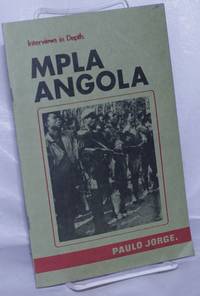 Interviews in depth; MPLA - Angola #4. Interview with Paulo Jorge - Director of MPLA&#039;s Department of Information and Propaganda (DIP) by Jorge, Paulo - 1973