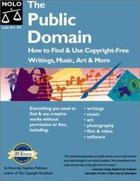 The Public Domain : How to Find and Use Copyright-Free Writings, Music, Art and More