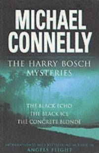 The Harry Bosch Novels: Volume 1: The Black Echo, The Black Ice, The Concrete Blonde