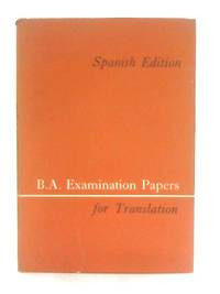 B.A. Examination Papers for Translation (Spanish Edition)