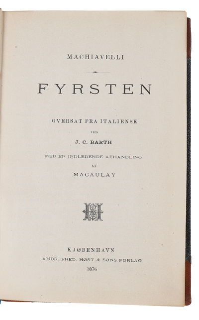 Fyrsten. Oversat fra Italiensk ved J.C. Barth. Med en indledende Afhandling af Macaulay. - [FIRST DANISH TRANSLATION OF MACHIAVELLI'S "THE PRINCE"] (photo 2)