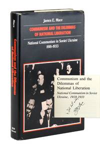 Communism and the Dilemmas of National Liberation: National Communism in Soviet Ukraine, 1918-1933 [Inscribed and Signed]