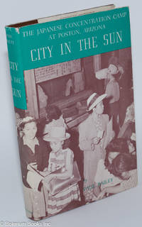 cover of City in the Sun; The Japanese Concentration Camp at Poston, Arizona