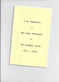 cover of L M Montgomery as Mrs Ewan Macdonald of the Leaskdale Manse 1911 - 1926 ( Lucy Maud ) ( Ontario )