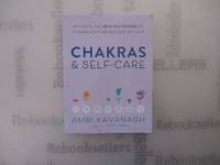 Chakras & Self-Care: Activate the Healing Power of Chakras with Everyday Rituals