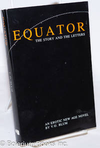 Equator, the Story and the Letters; an erotic new age novel