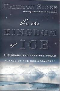 cover of In the Kingdom of Ice: The Grand and Terrible Polar Voyage of the USS Jeannette