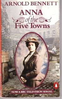 Anna of the Five Towns (Modern Classics)