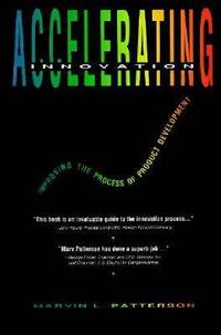 Accelerating Innovation : Improving the Process of Product Development