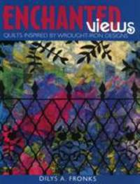 Enchanted Views : Quilts Inspired by Wrought-Iron Designs