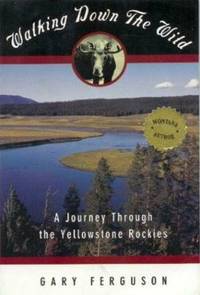 Walking Down the Wild: A Journey Through The Yellowstone Rockies