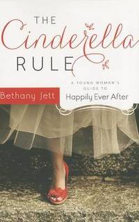 The Cinderella Rule: A Young Woman's Guide to Happily Ever After
