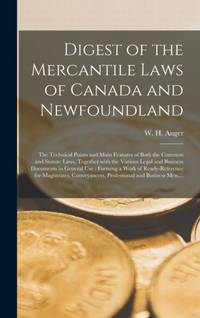 Digest of the Mercantile Laws of Canada and Newfoundland [microform] : the Technical Points and...