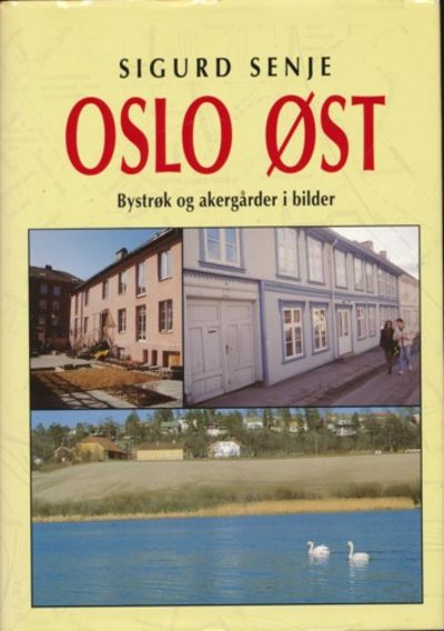 Oslo øst. Bystrøk og Akergårder i bilder