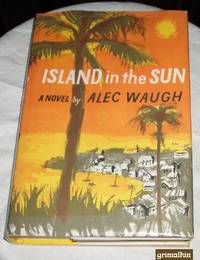 Island in the Sun by Alec Waugh - Hardcover - 1955 - from Grimalkin Books (SKU: 000983)