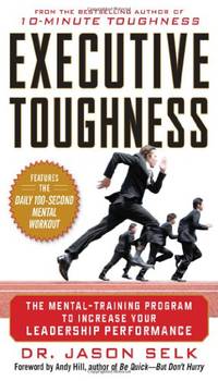 Executive Toughness: The Mental-Training Program to Increase Your Leadership Performance...