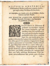 Historia anatomica, Observatioque Medica eviscerati corporis, incliti, qui nuper obijt, Viri Marcelli Sacchetti, Ad Illustrissimos eius familiae viros, & ad doctissimos Medicos Romanos conscripta Neapoli, per Marcum Aurelium Severinum in Regio Gymnasio Chirurgicae, atque Anatomicae rei professorem primum. At the end: In nostro Musaeo x.Kal. Septemb.Ann.MDCXXIX