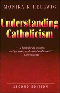 Understanding Catholicism by Monika K. Hellwig - 2002