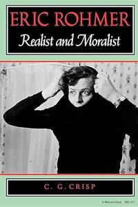 Eric Rohmer: Realist and Moralist