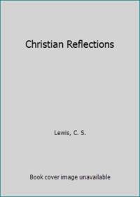 Christian Reflections by Lewis, C. S - 1998