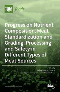 Progress on Nutrient Composition, Meat Standardization and Grading, Processing and Safety in Different Types of Meat Sources