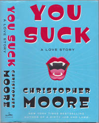 You Suck by Christopher Moore - First Edition - January 2007 - from Books of the World (SKU: RWARE0000000223)