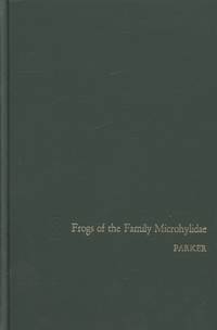 A Monograph of the Frogs of the Family Microhylidae by Parker, H. W - 1934 (1966)