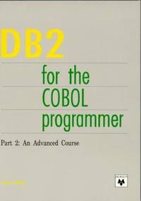 DB Two for the COBOL Programmer Pt. 2 : An Advanced Course