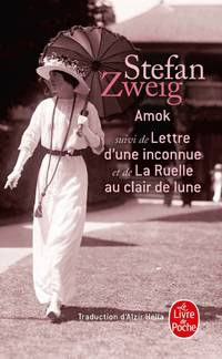 Amok ou Le fou de Malaisie: Suivi de Lettre d'une inconnue et de La ruelle au clair de lune...