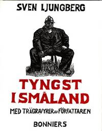 Tyngst i Småland. Med trägravyrer av författaren