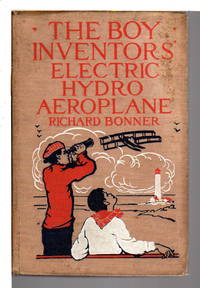 THE BOY INVENTORS ELECTRIC HYDOPLANE, #5. by Richard Bonner - First Edition - (1914) - from Bookfever.com, IOBA (SKU: 68275)