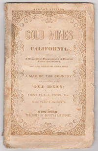 The Gold Regions of California : Being a Succinct Description of the Geography, History, Topography, and General Features of California: Including a Carefully Prepared Account of the Gold Regions of That Fortunate Country. Prepared From Official Documents and Other Authentic Sources