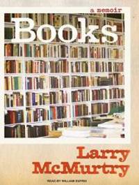 Books: A Memoir by Larry McMurtry - 2008-07-29