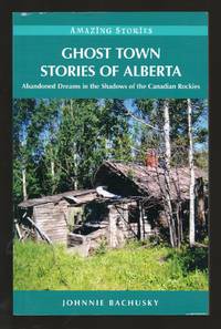 Ghost Town Stories of Alberta