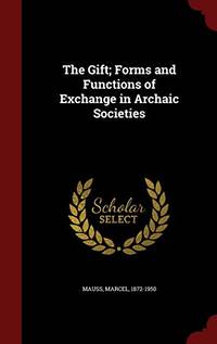 cover of The Gift; Forms and Functions of Exchange in Archaic Societies