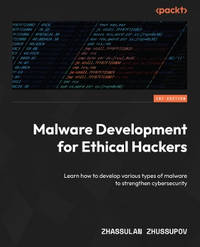 Malware Development for Ethical Hackers: Learn how to develop various types of malware to...